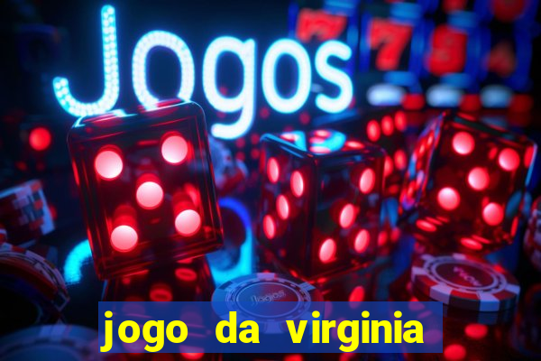 jogo da virginia que da dinheiro