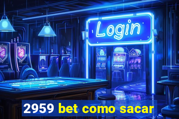2959 bet como sacar