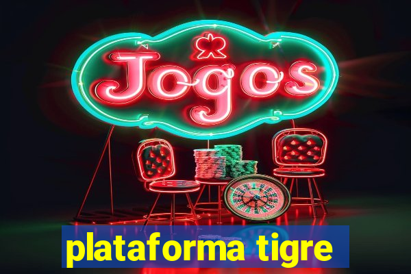 plataforma tigre