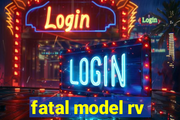 fatal model rv