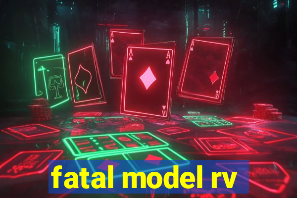 fatal model rv