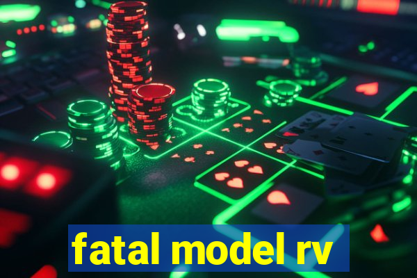 fatal model rv