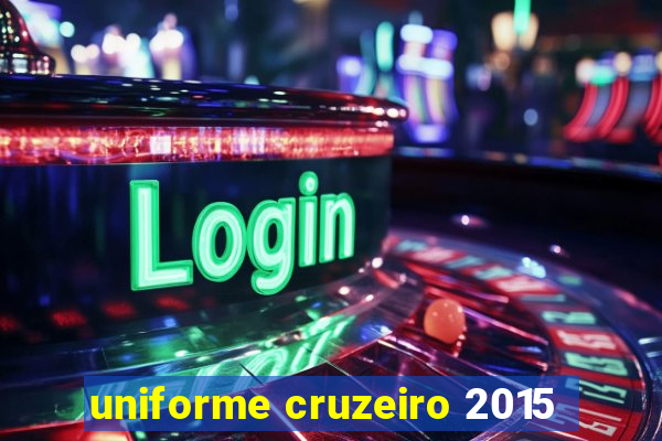 uniforme cruzeiro 2015