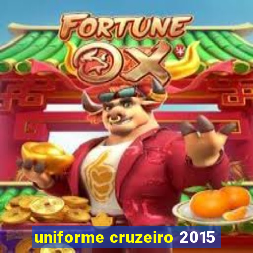 uniforme cruzeiro 2015