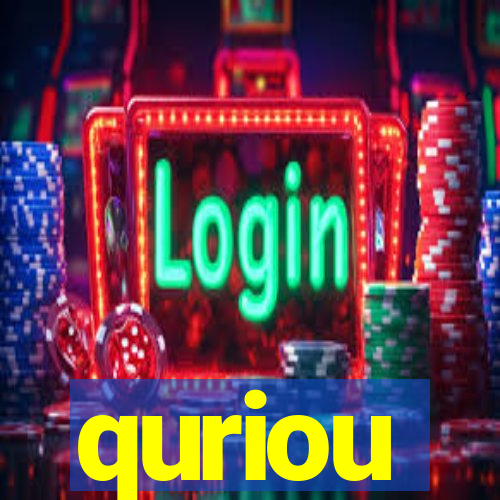 quriou