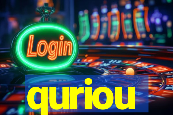quriou