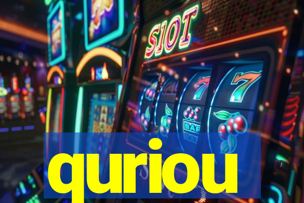 quriou