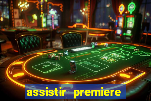 assistir premiere ao vivo gratis