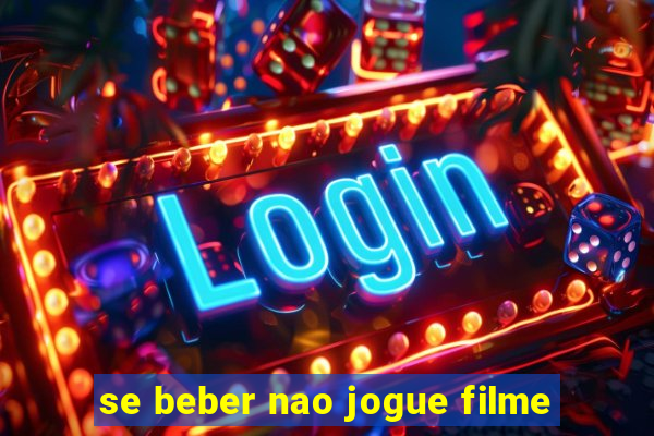 se beber nao jogue filme
