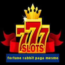 fortune rabbit paga mesmo