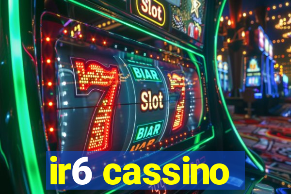 ir6 cassino