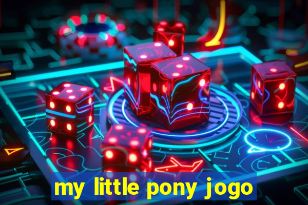 my little pony jogo