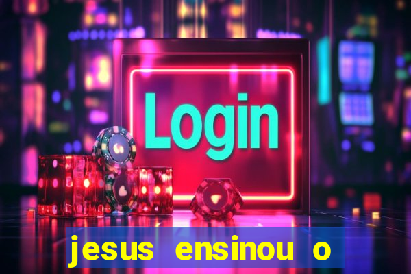 jesus ensinou o segredo da prosperidade