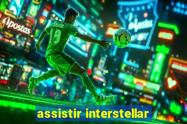 assistir interstellar