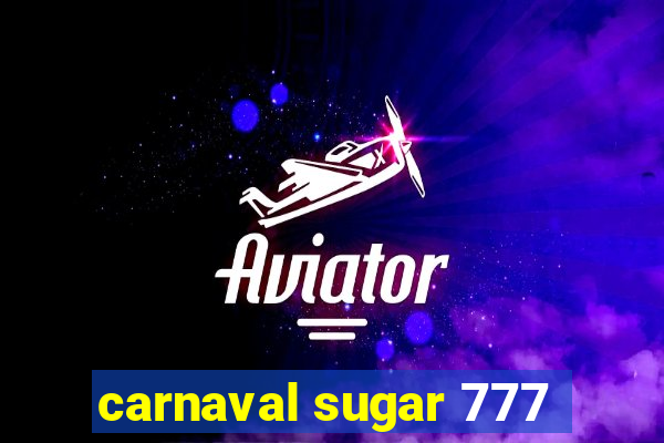 carnaval sugar 777