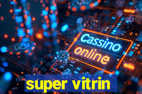 super vitrin