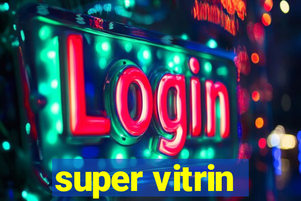 super vitrin