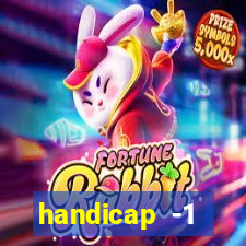 handicap -1 primeiro tempo
