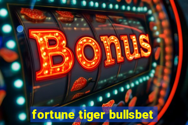fortune tiger bullsbet