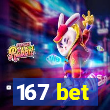 167 bet