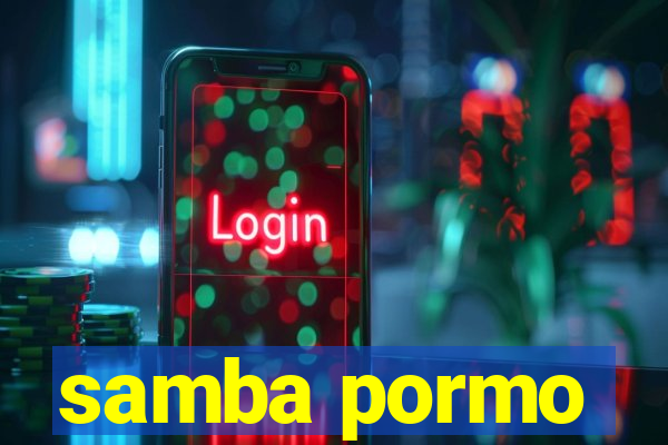samba pormo