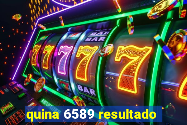 quina 6589 resultado