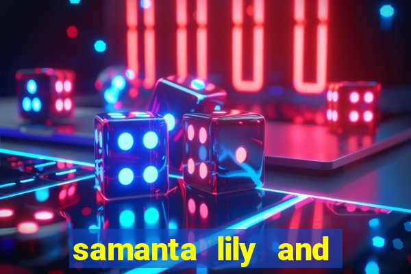samanta lily and demmy blaze