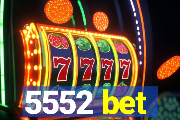5552 bet