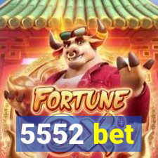 5552 bet