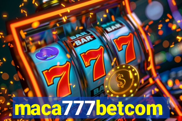 maca777betcom