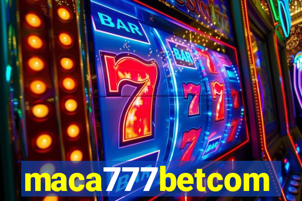 maca777betcom