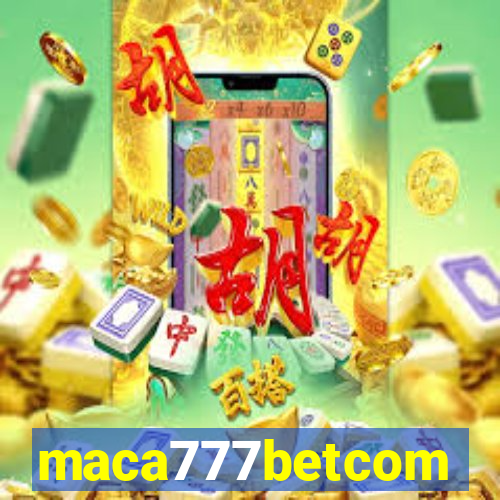 maca777betcom