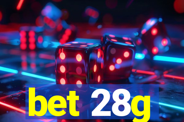 bet 28g