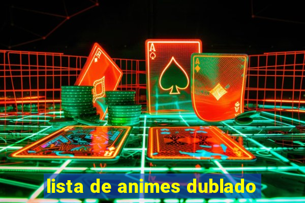 lista de animes dublado