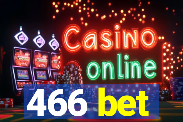 466 bet