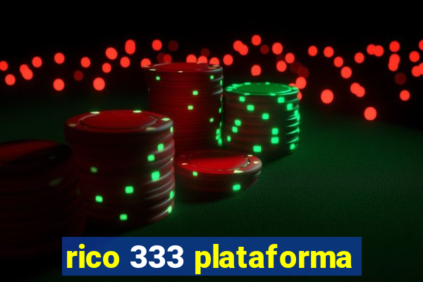 rico 333 plataforma