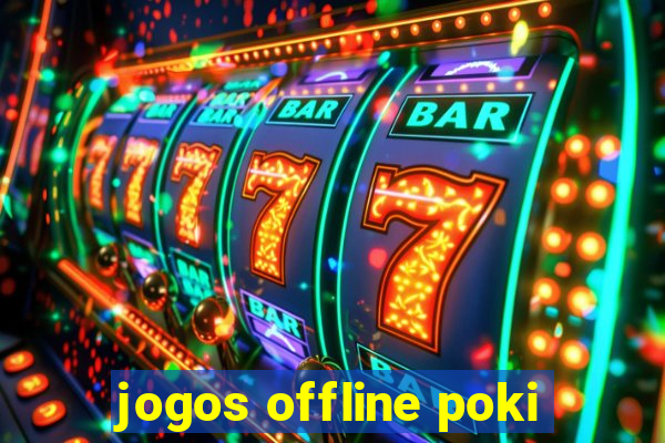 jogos offline poki