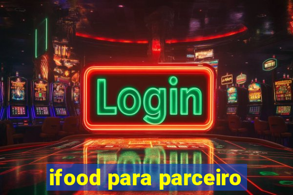 ifood para parceiro