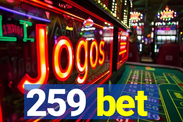 259 bet