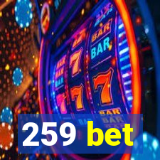259 bet
