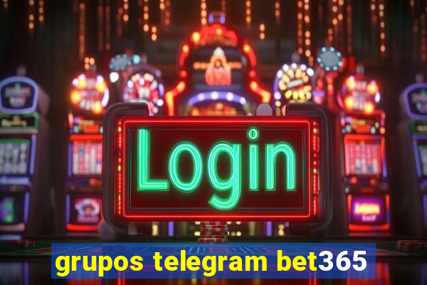 grupos telegram bet365