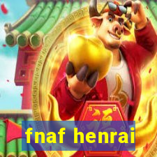 fnaf henrai