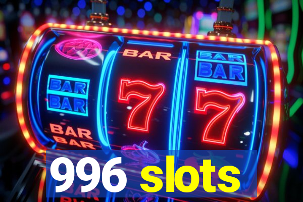 996 slots