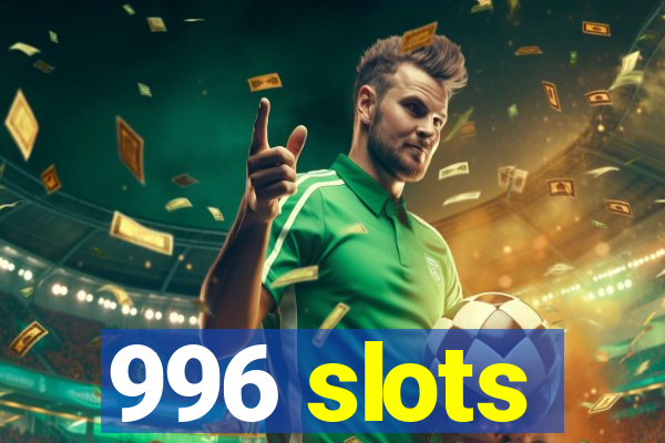 996 slots