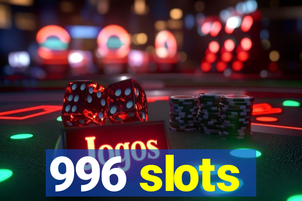 996 slots