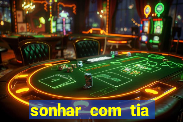 sonhar com tia jogo do bicho