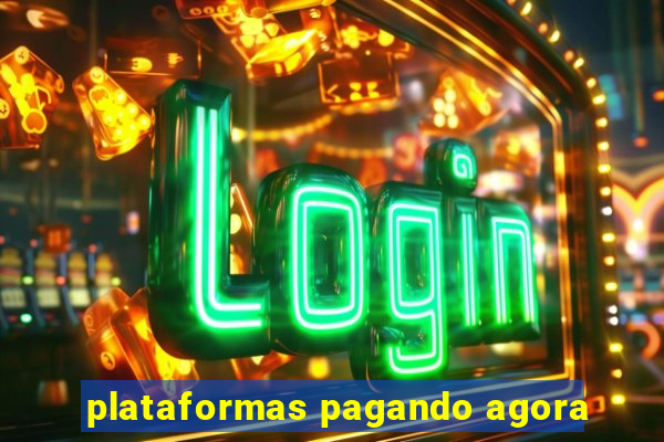 plataformas pagando agora