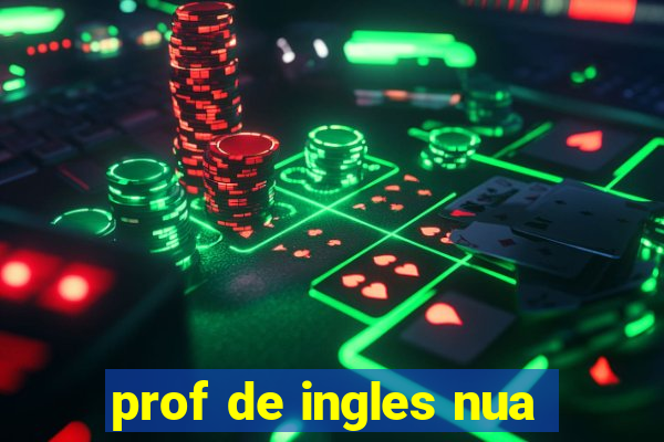 prof de ingles nua