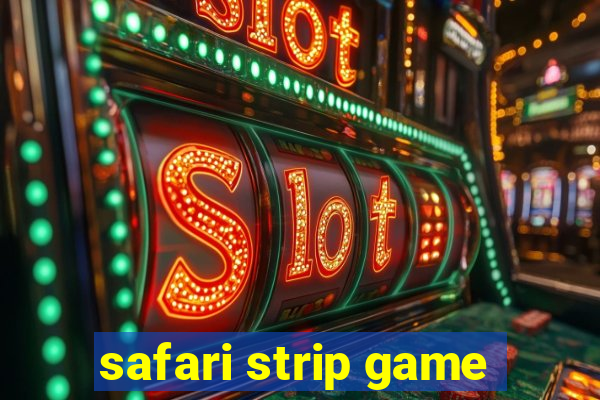 safari strip game
