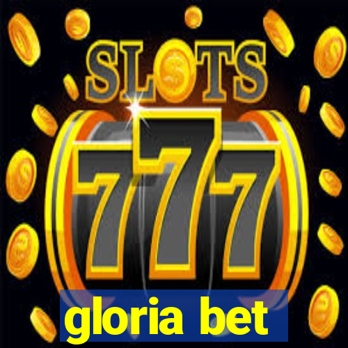 gloria bet